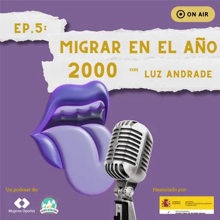 Ep. 5: Migrar a principios de los 2000 con Luz Andrade